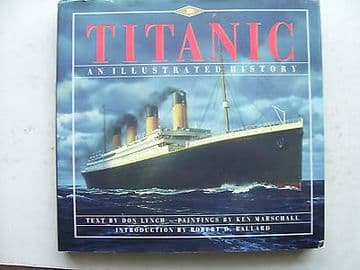 Titanic an Illustrated History by Don Lynch / KenMarshall
