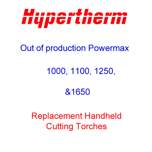 Powermax 1000, 1100, 1250 and 1650 replacement torches.